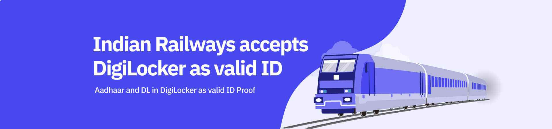 Indian Railways accepts DigiLocker as valid ID - Aadhaar and DL in DigiLocker as valid ID Proof